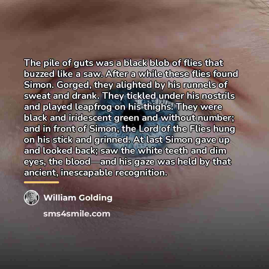 “The pile of guts was a black blob of flies…” quote by William Golding