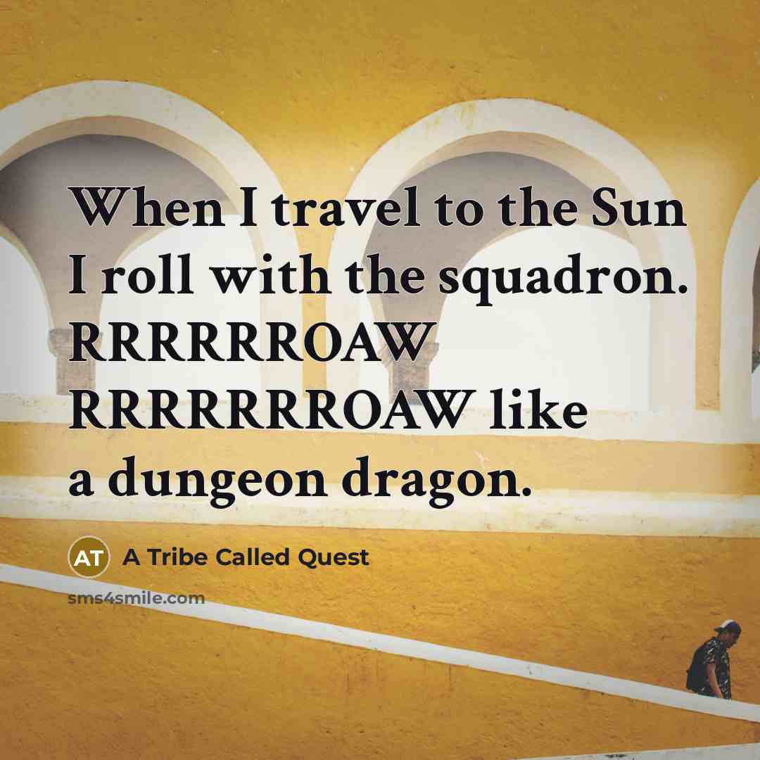 “When I travel to the Sun I roll with the…” quote by A Tribe Called Quest