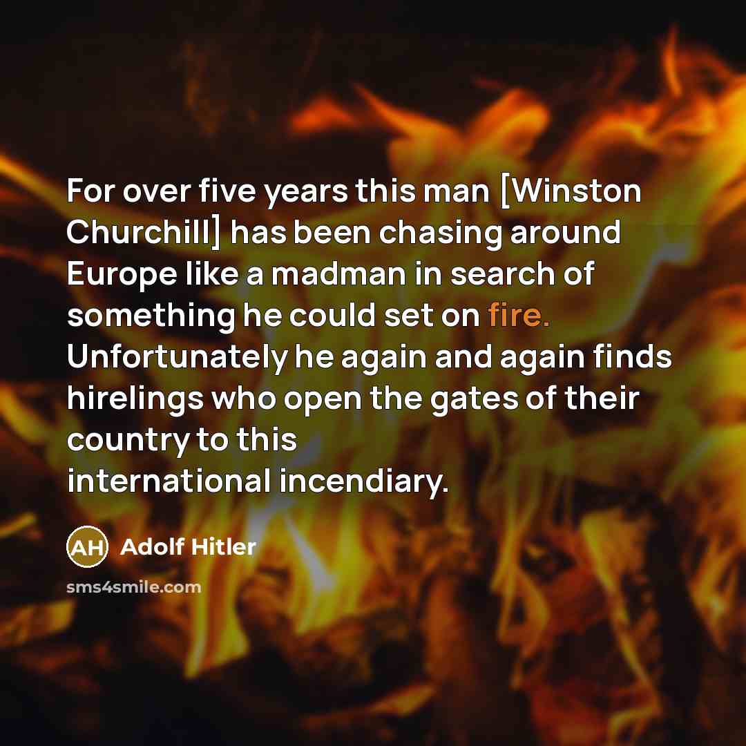“For over five years this man [Winston Churchill] has been…” quote by Adolf Hitler