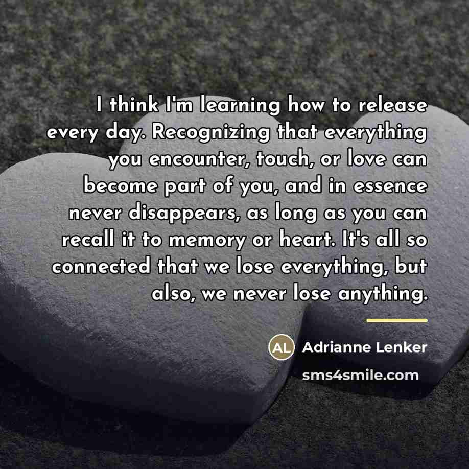 “I think I'm learning how to release every day. Recognizing…” quote by Adrianne Lenker