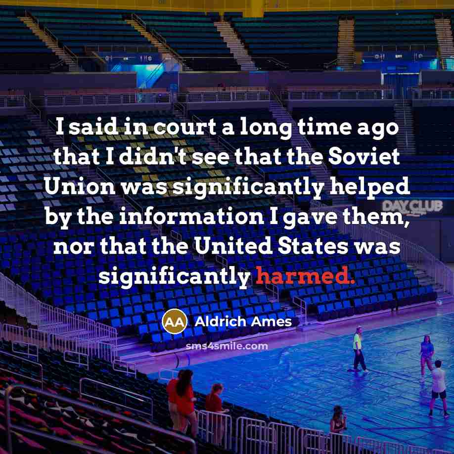 “I said in court a long time ago that I…” quote by Aldrich Ames