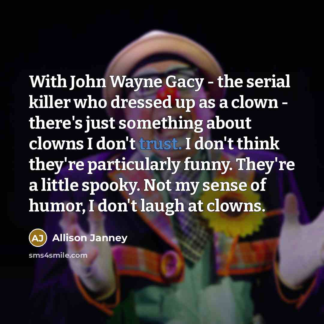 “With John Wayne Gacy - the serial killer who dressed…” quote by Allison Janney