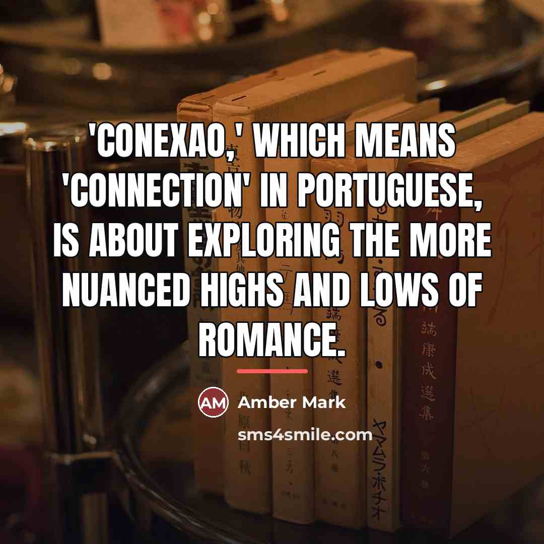 “'Conexao,' which means 'connection' in Portuguese, is about exploring the…” quote by Amber Mark
