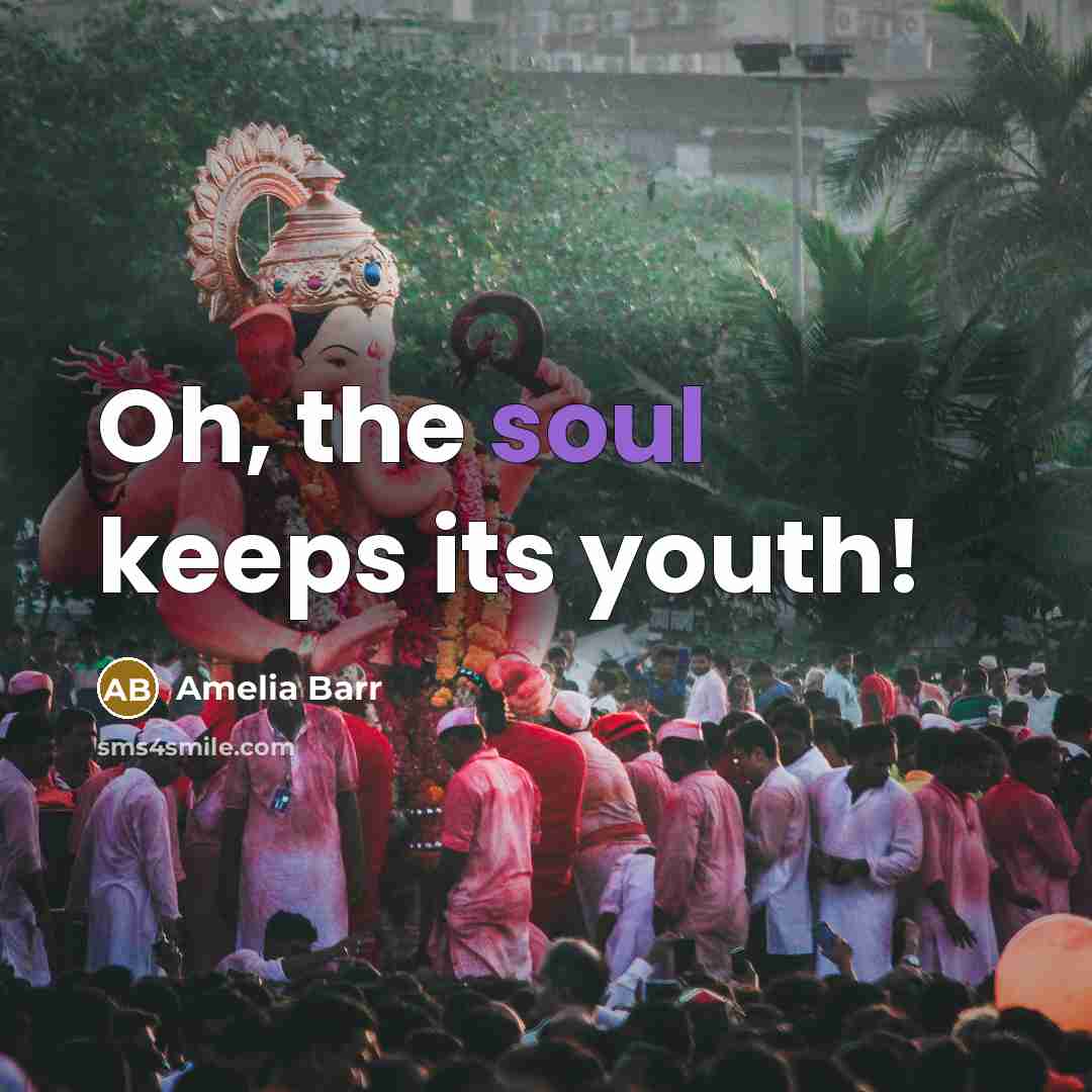 “Oh, the soul keeps its youth!…” quote by Amelia Barr
