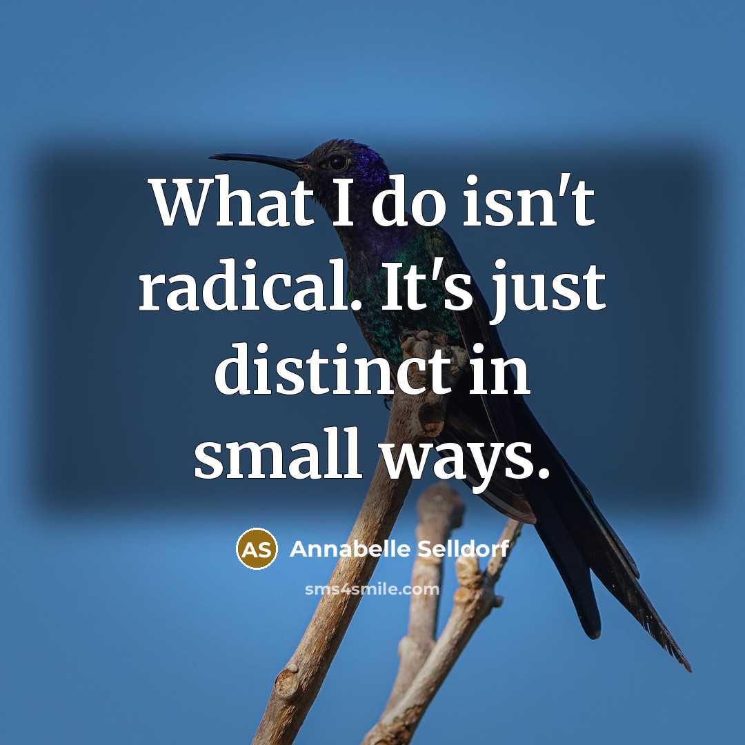 “What I do isn't radical. It's just distinct in small…” quote by Annabelle Selldorf