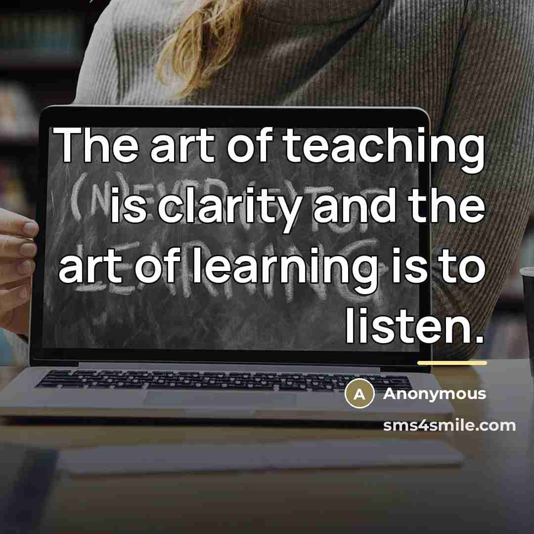 “The art of teaching is clarity and the art of…” quote by Anonymous