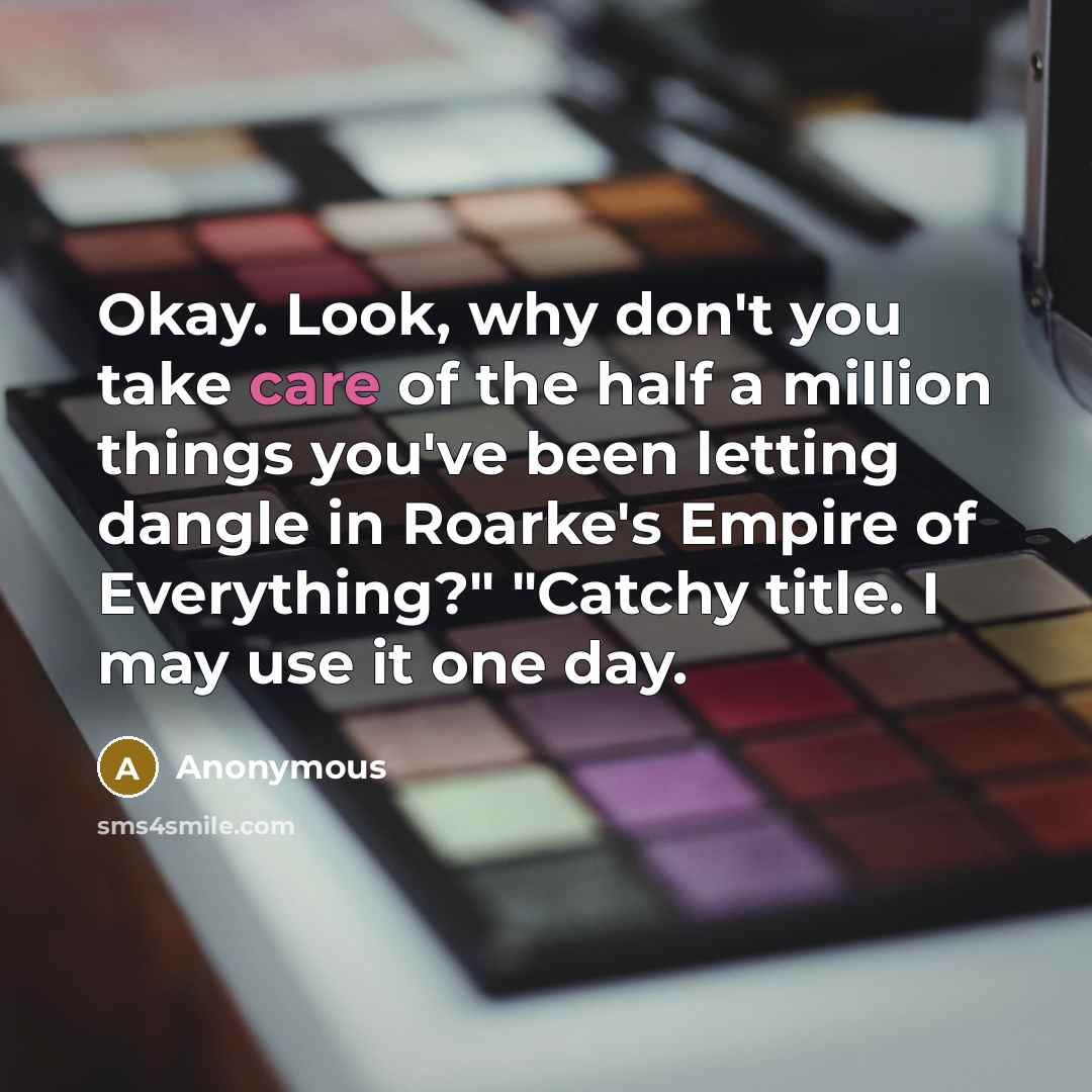 “Okay. Look, why don't you take care of the half…” quote by Anonymous