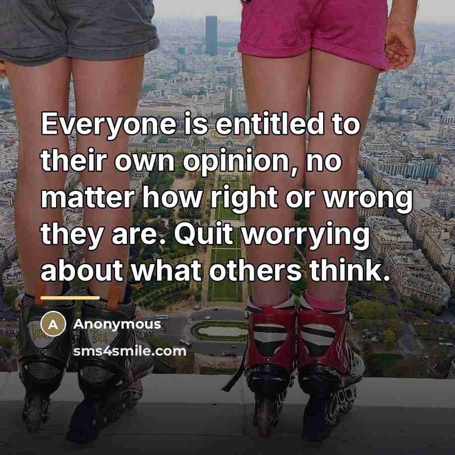 “Everyone is entitled to their own opinion, no matter how…” quote by Anonymous