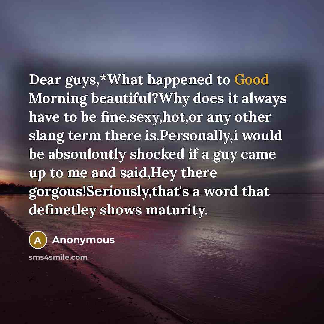 “Dear guys,*What happened to Good Morning beautiful?Why does it always…” quote by Anonymous