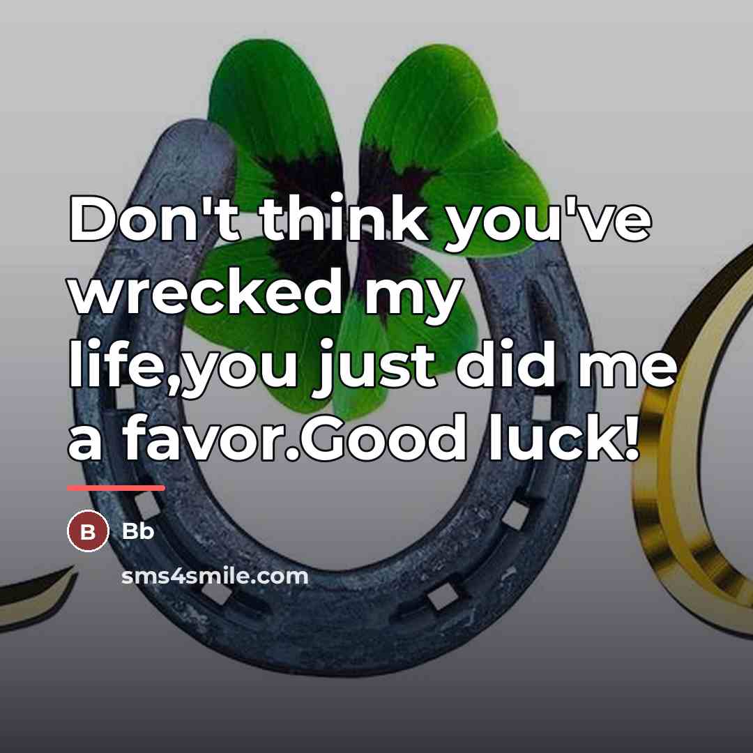 “Don't think you've wrecked my life,you just did me a…” quote by BB