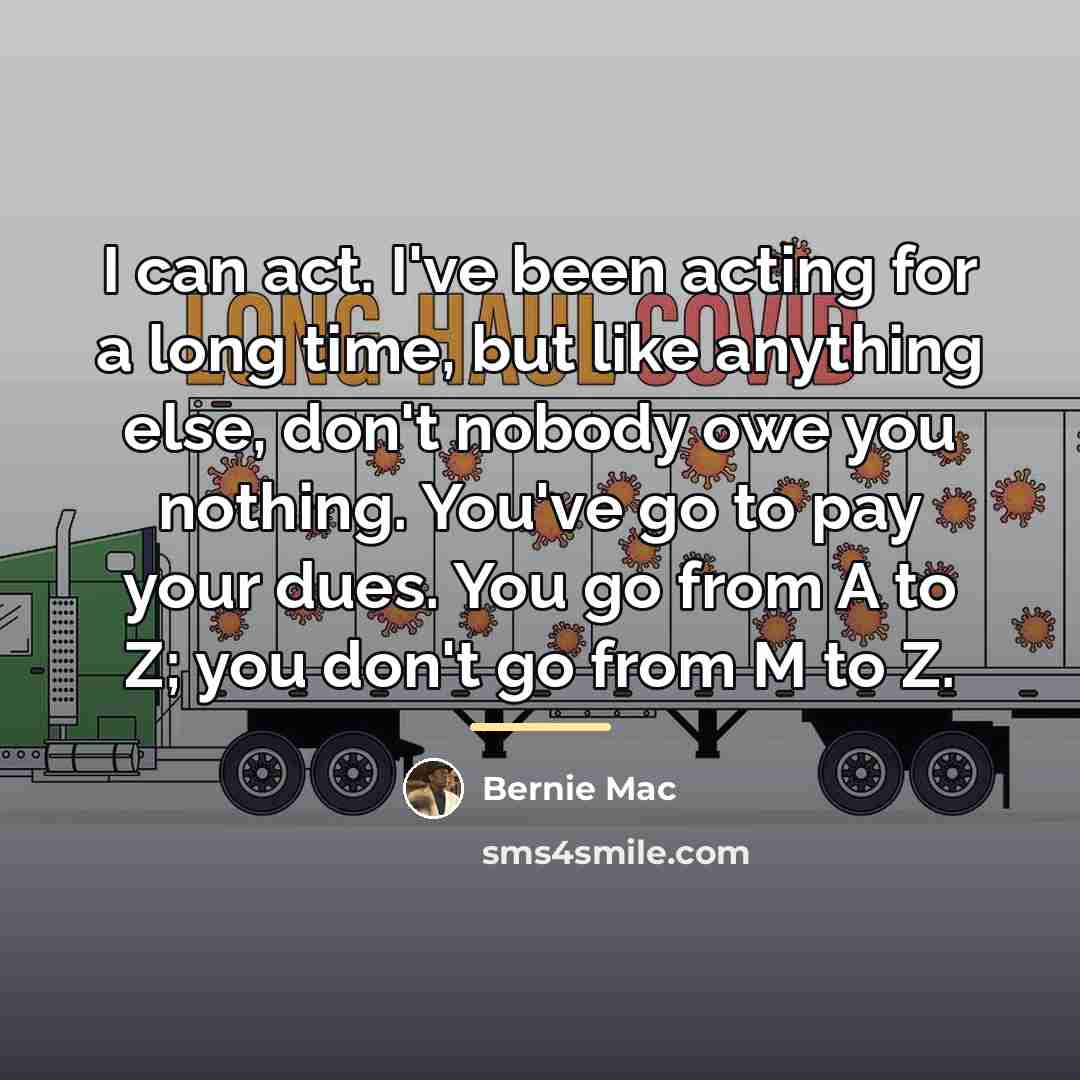 “I can act. I've been acting for a long time,…” quote by Bernie Mac