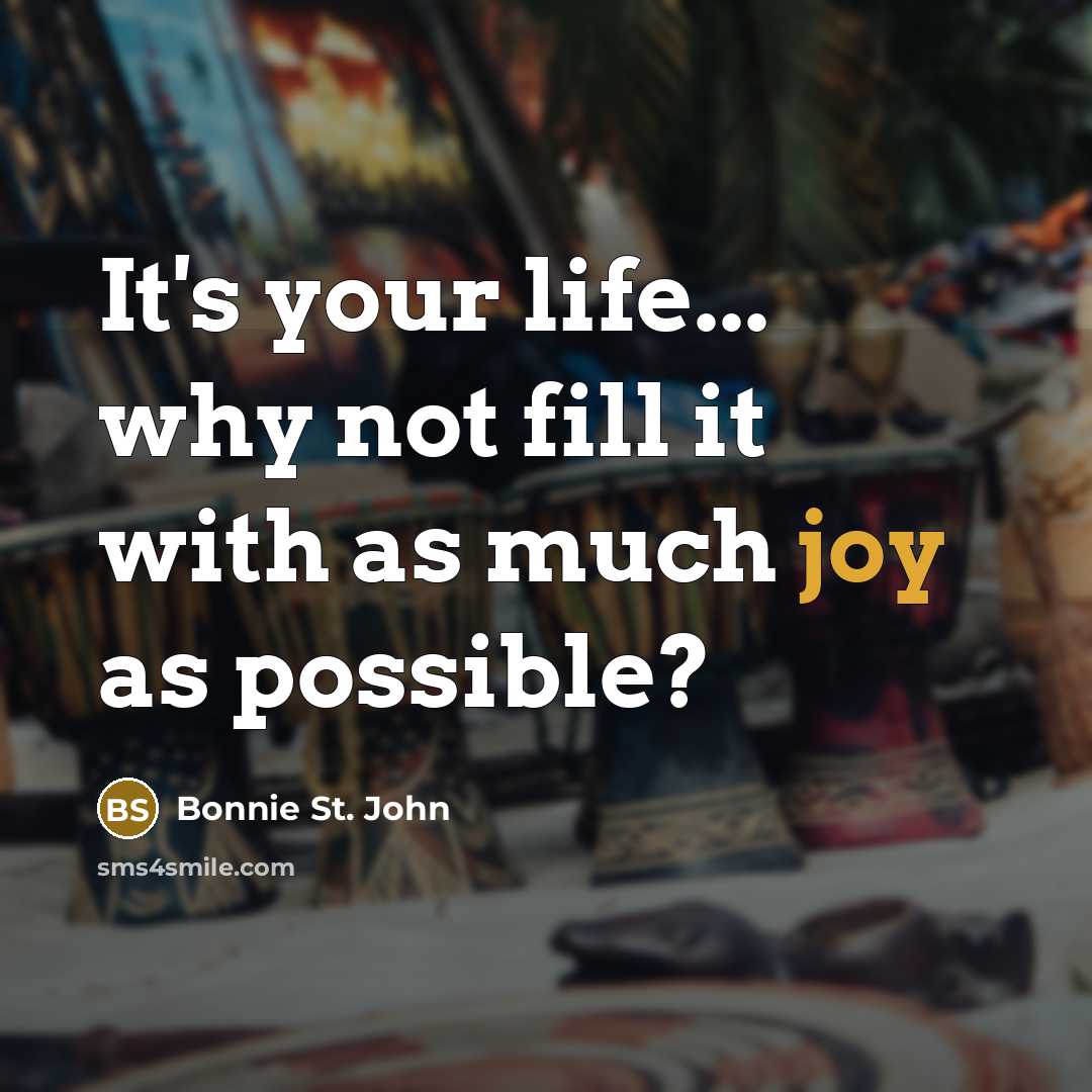 “It's your life... why not fill it with as much…” quote by Bonnie St. John