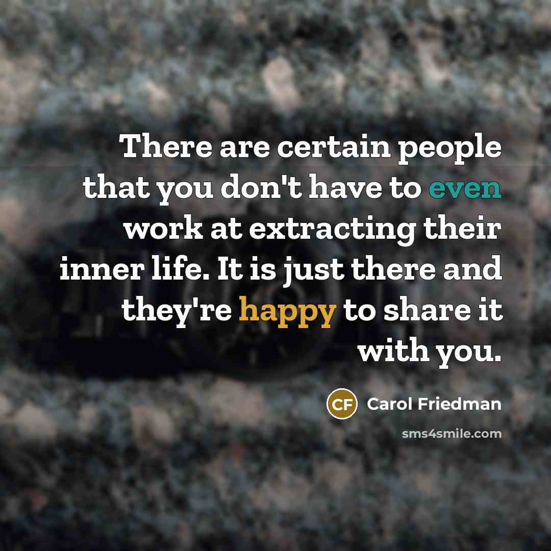 “There are certain people that you don't have to even…” quote by Carol Friedman