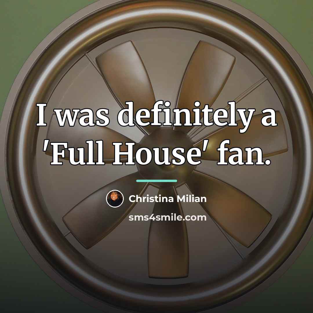 “I was definitely a 'Full House' fan.…” quote by Christina Milian
