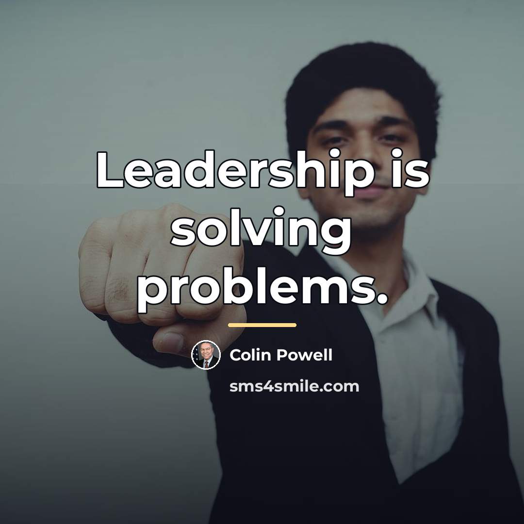 “Leadership is solving problems.…” quote by Colin Powell