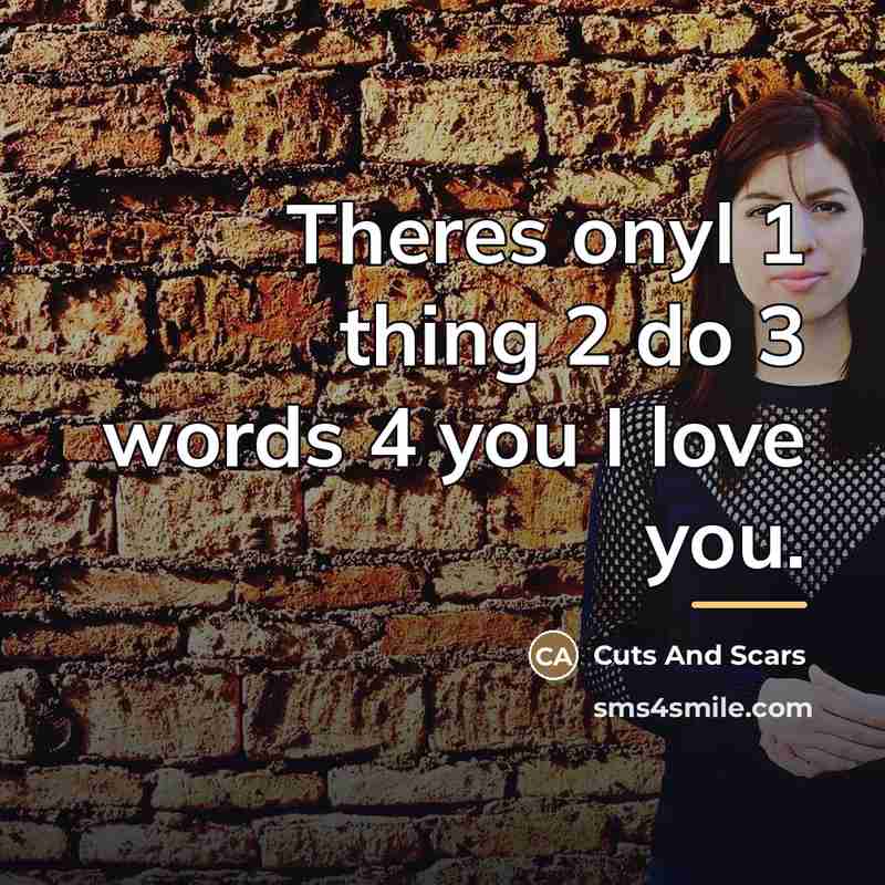 “Theres onyl 1 thing 2 do 3 words 4 you…” quote by Cuts And Scars