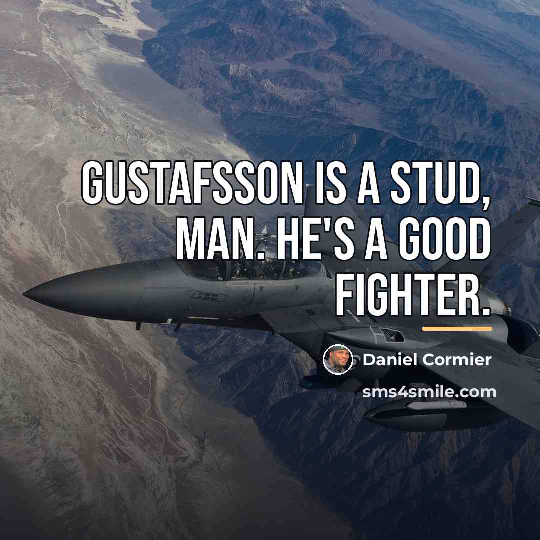 “Gustafsson is a stud, man. He's a good fighter.…” quote by Daniel Cormier