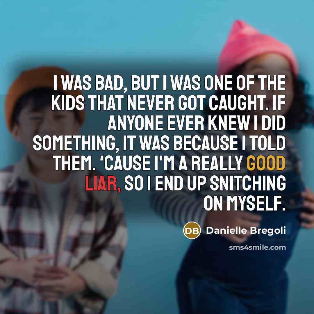 “I was bad, but I was one of the kids…” quote by Danielle Bregoli