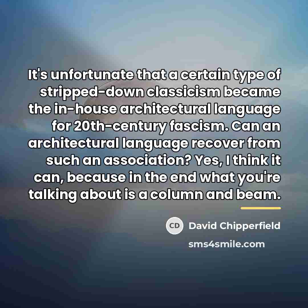“It's unfortunate that a certain type of stripped-down classicism became…” quote by David Chipperfield