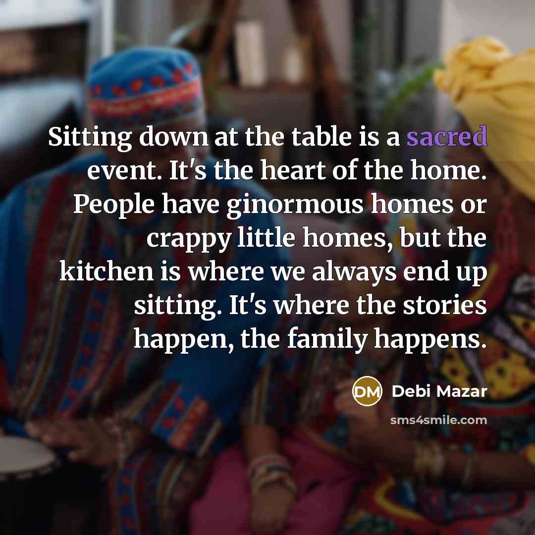 “Sitting down at the table is a sacred event. It's…” quote by Debi Mazar