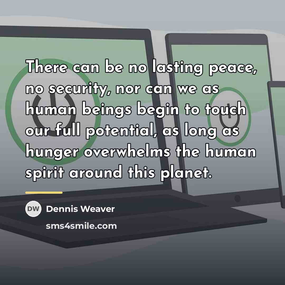 “There can be no lasting peace, no security, nor can…” quote by Dennis Weaver