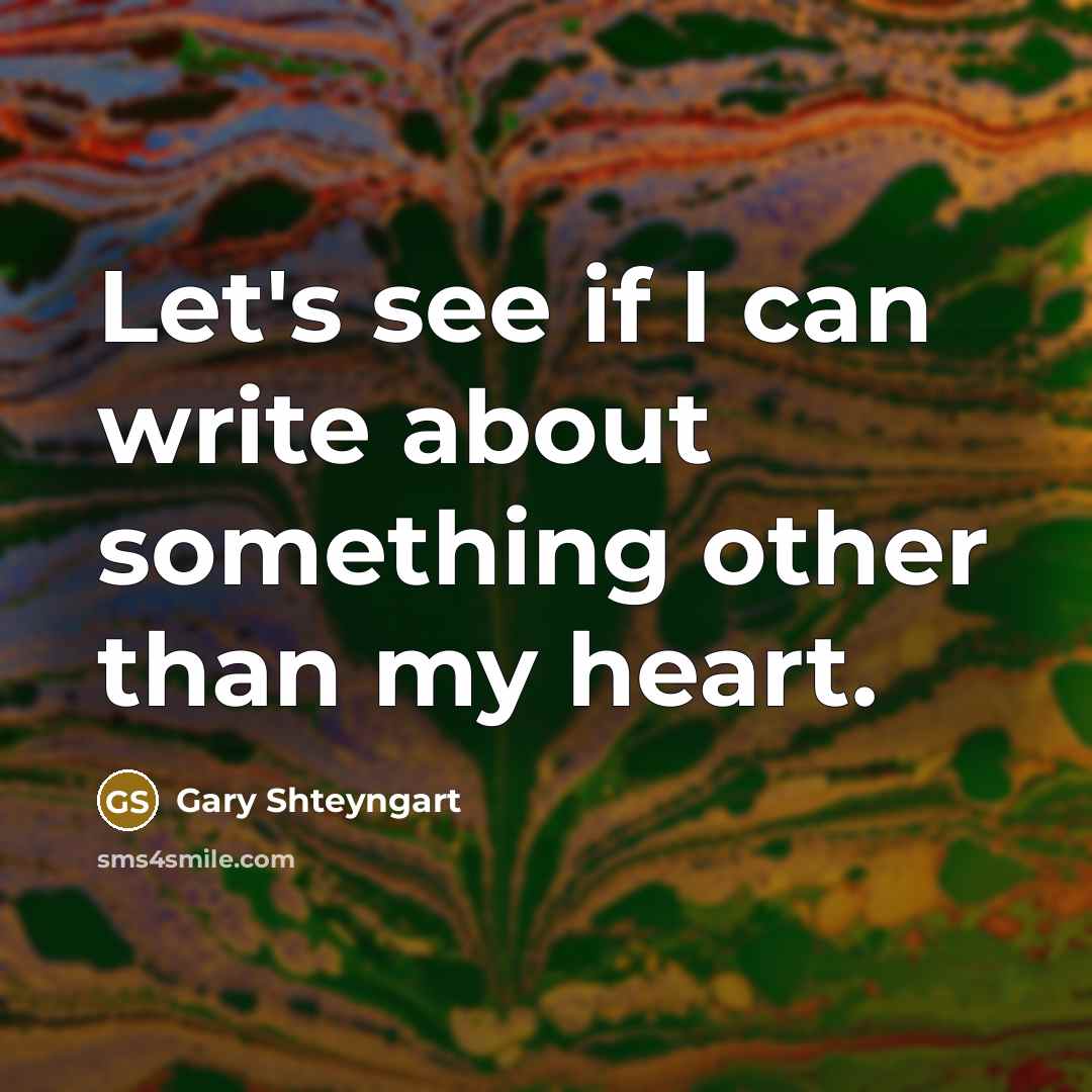 “Let's see if I can write about something other than…” quote by Gary Shteyngart