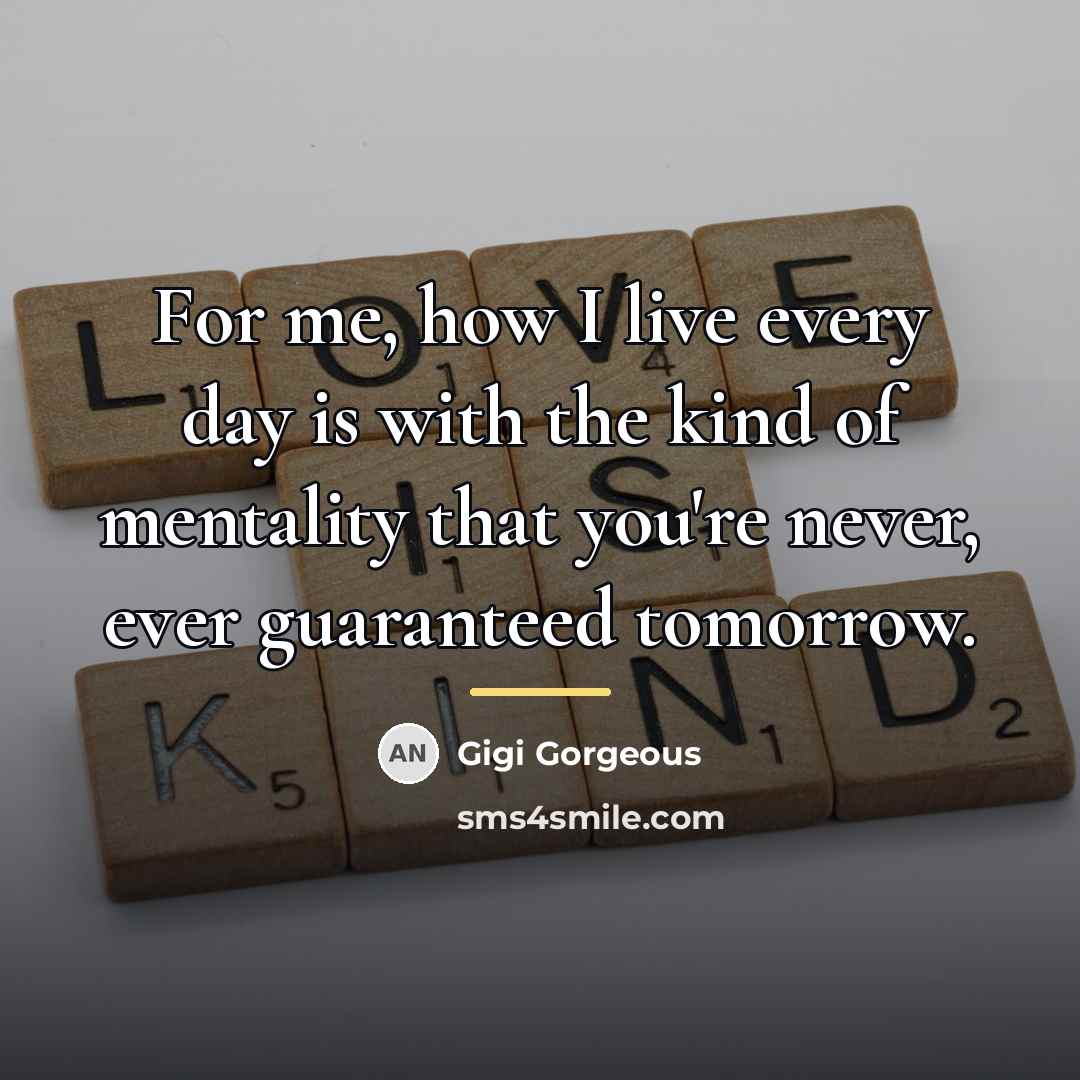 “For me, how I live every day is with the…” quote by Gigi Gorgeous