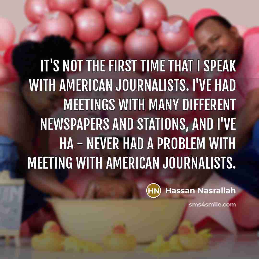 “It's not the first time that I speak with American…” quote by Hassan Nasrallah