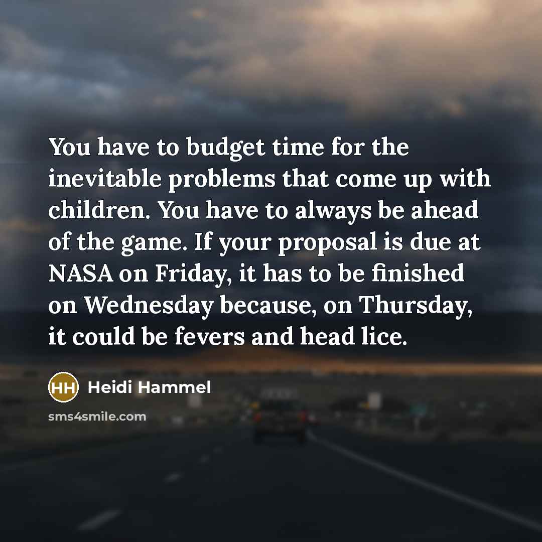 “You have to budget time for the inevitable problems that…” quote by Heidi Hammel