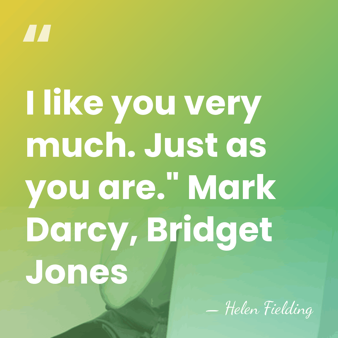 I like you very much. Just as you are." Mark Darcy, Bridget&hellip; - Helen Fielding