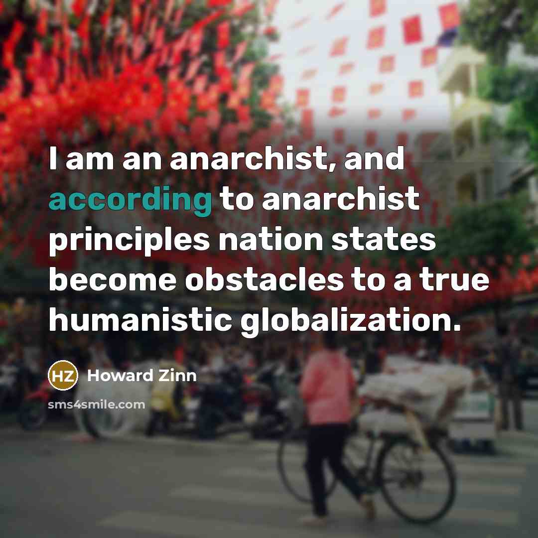 “I am an anarchist, and according to anarchist principles nation…” quote by Howard Zinn