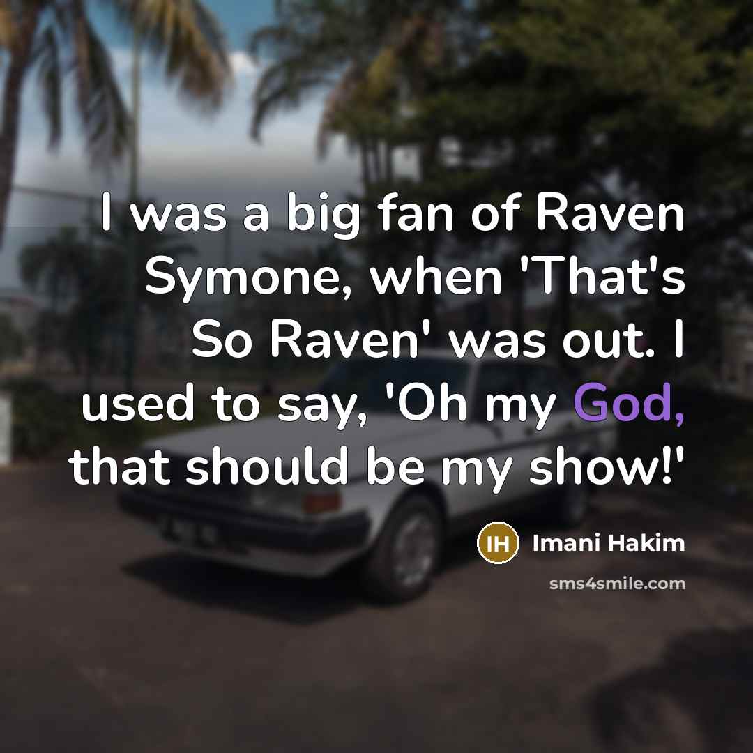 “I was a big fan of Raven Symone, when 'That's…” quote by Imani Hakim