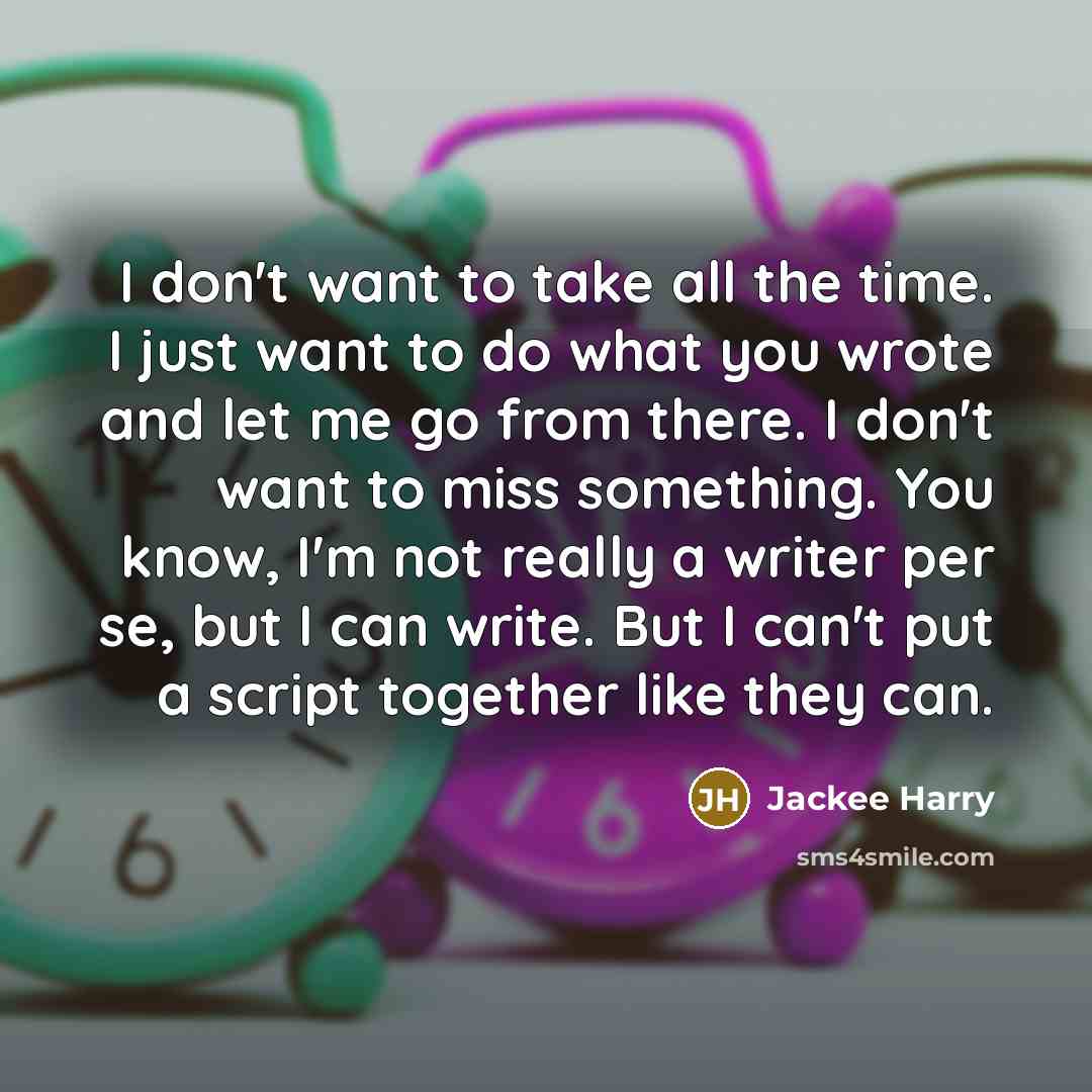 “I don't want to take all the time. I just…” quote by Jackee Harry