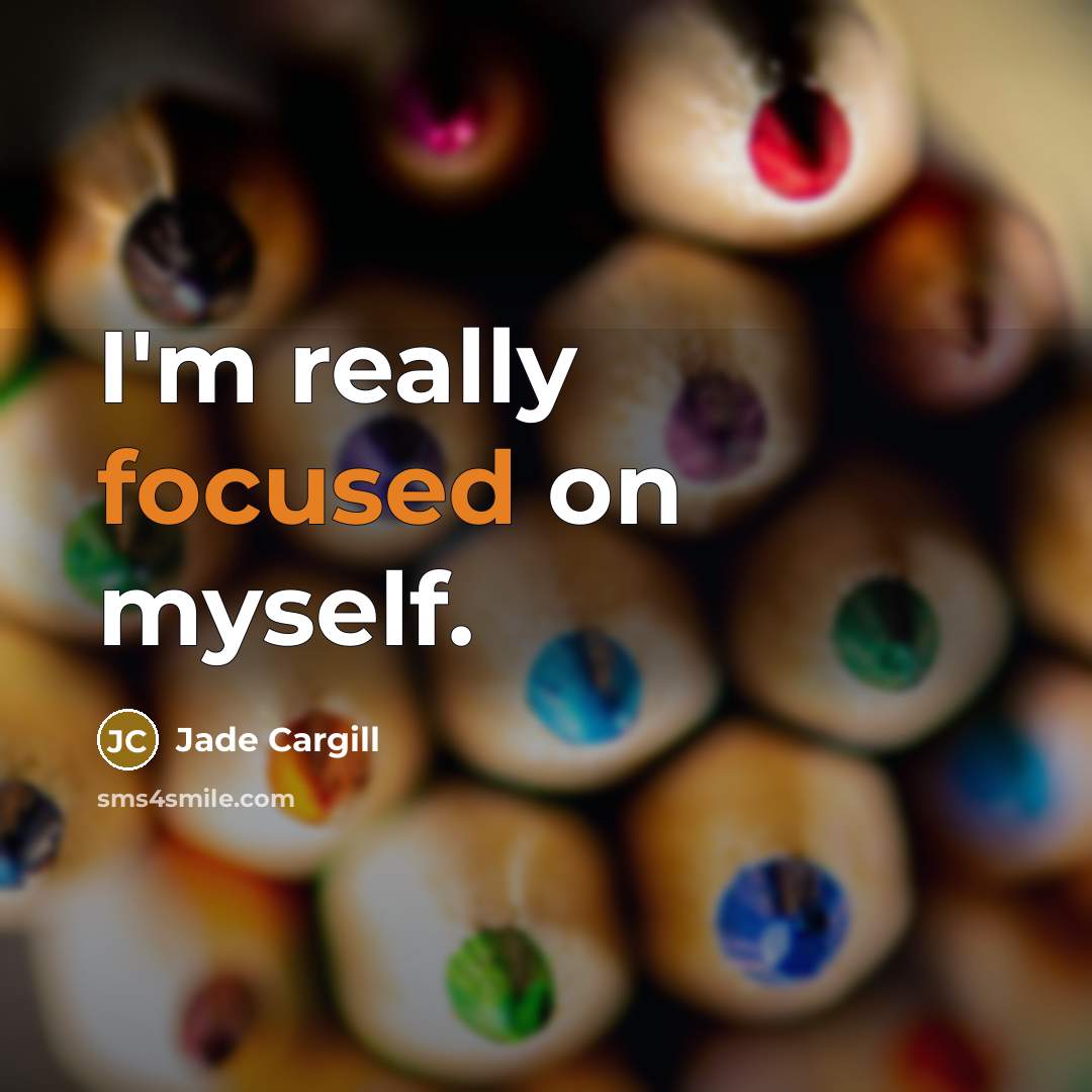 “I'm really focused on myself.…” quote by Jade Cargill