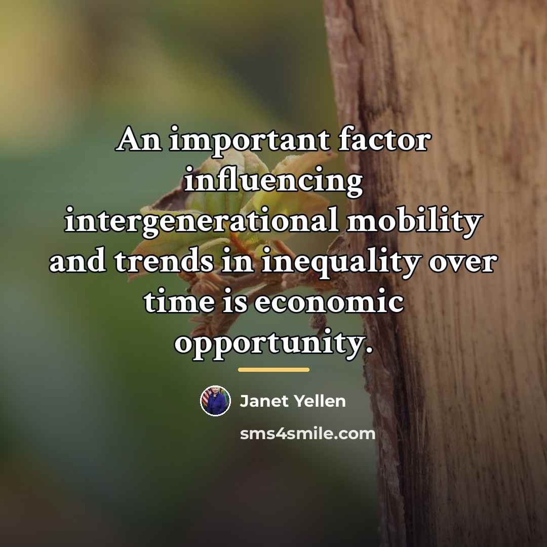 “An important factor influencing intergenerational mobility and trends in inequality…” quote by Janet Yellen