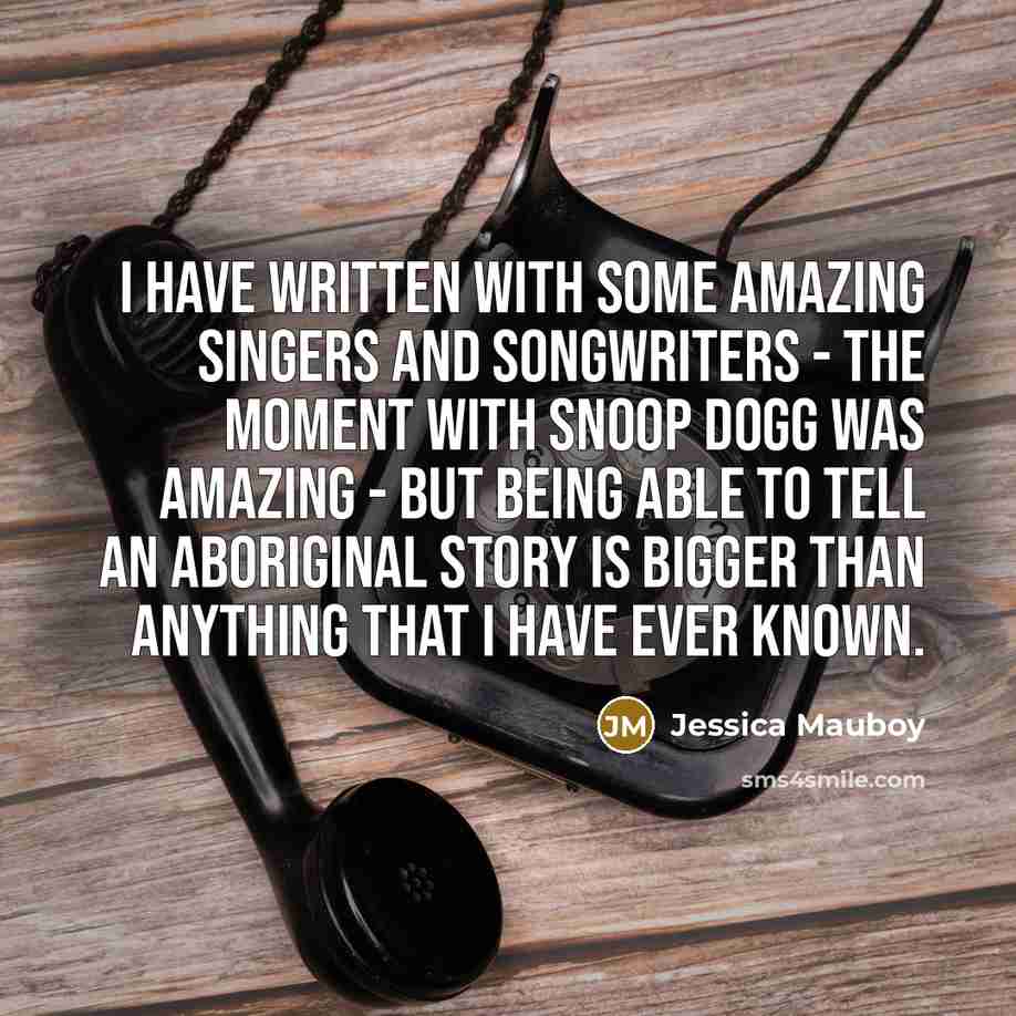 “I have written with some amazing singers and songwriters -…” quote by Jessica Mauboy