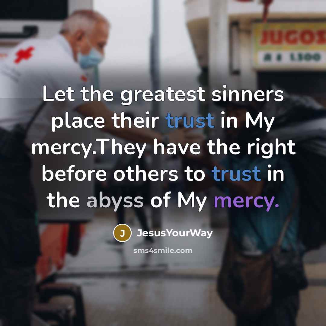“Let the greatest sinners place their trust in My mercy.They…” quote by JesusYourWay