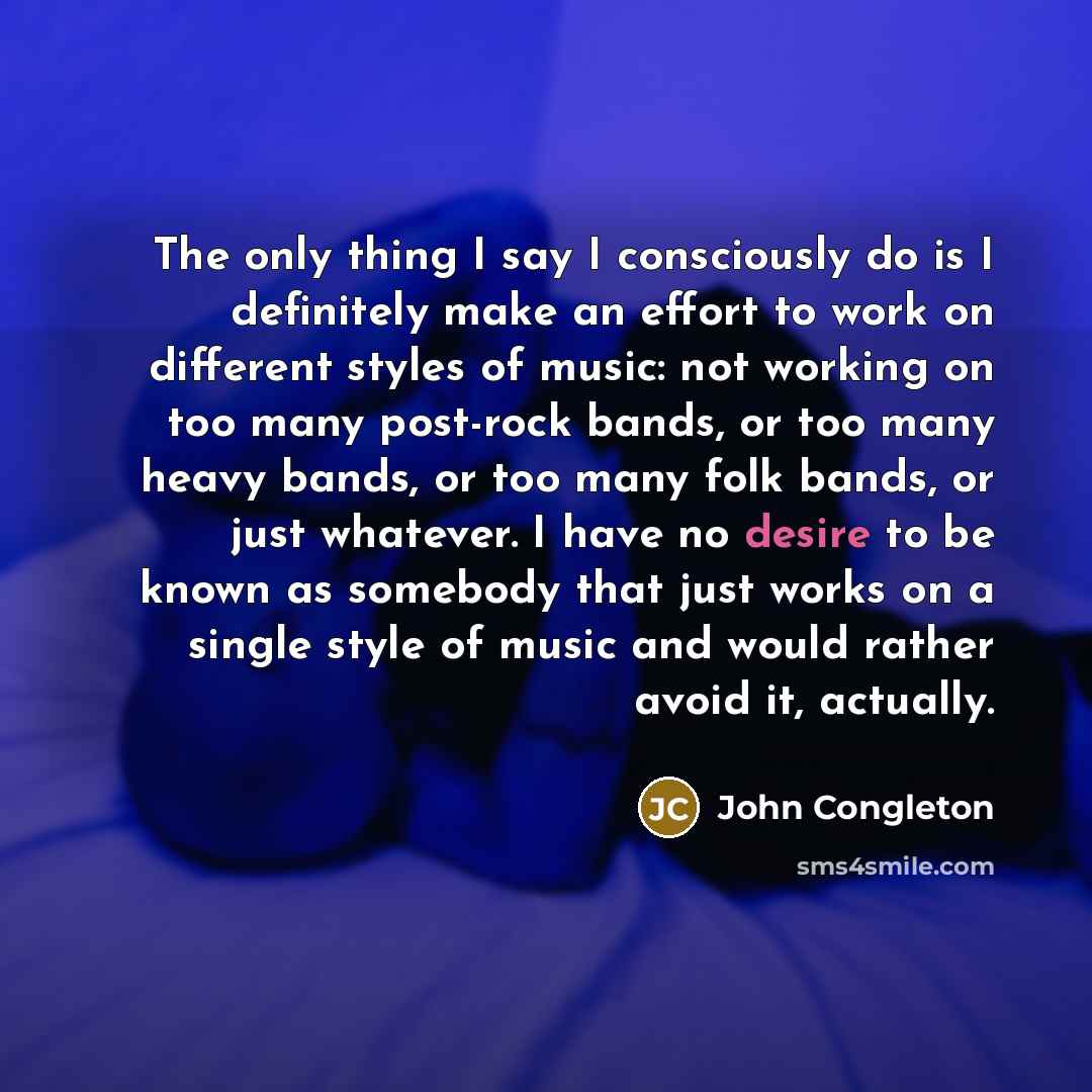 “The only thing I say I consciously do is I…” quote by John Congleton