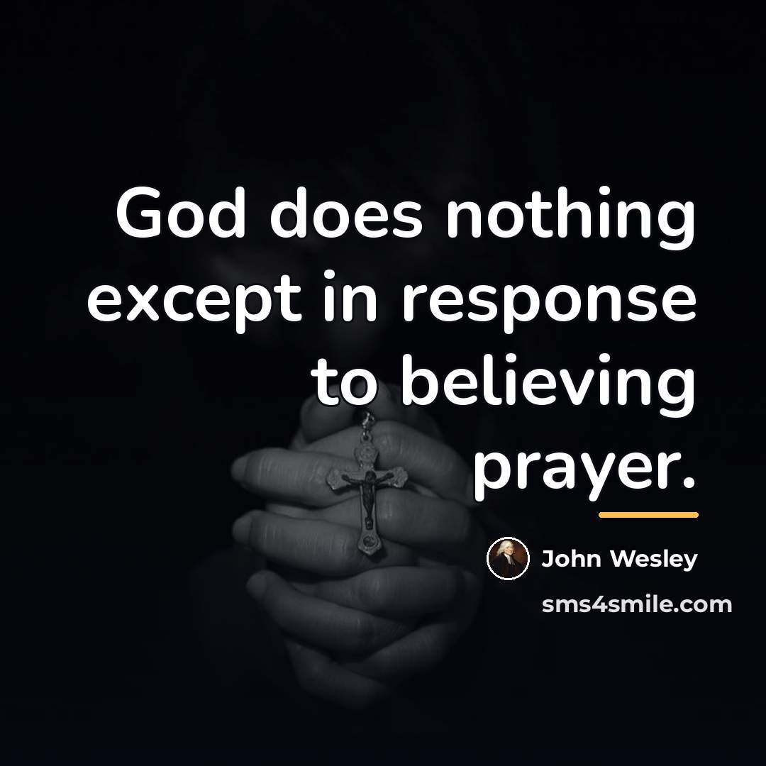 “God does nothing except in response to believing prayer.…” quote by John Wesley