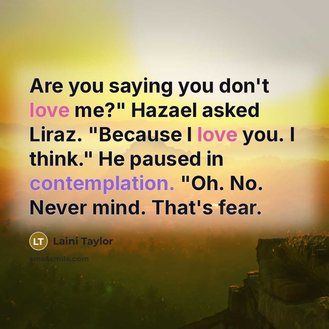 “Are you saying you don't love me?" Hazael asked Liraz.…” quote by Laini Taylor