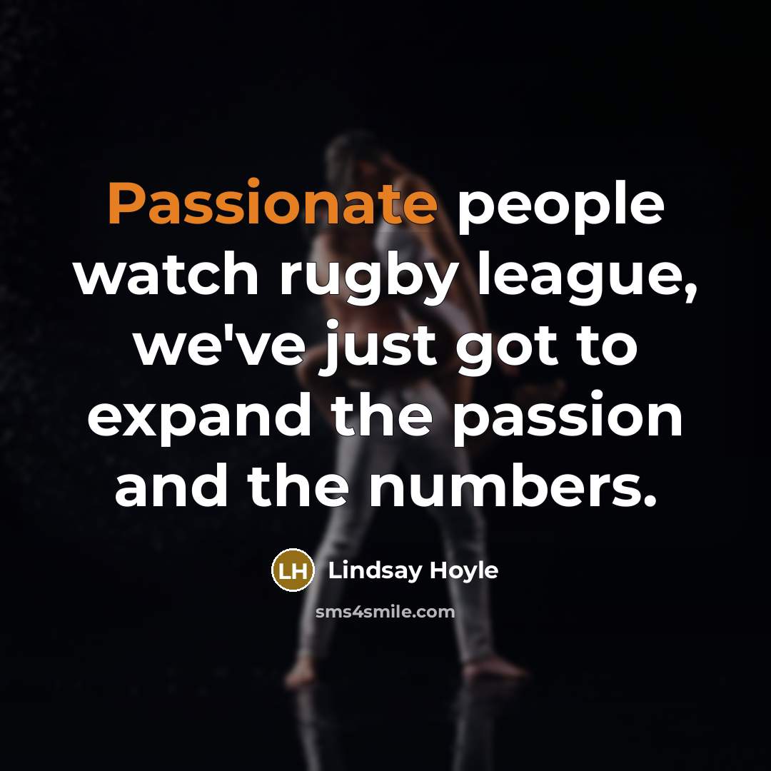 “Passionate people watch rugby league, we've just got to expand…” quote by Lindsay Hoyle