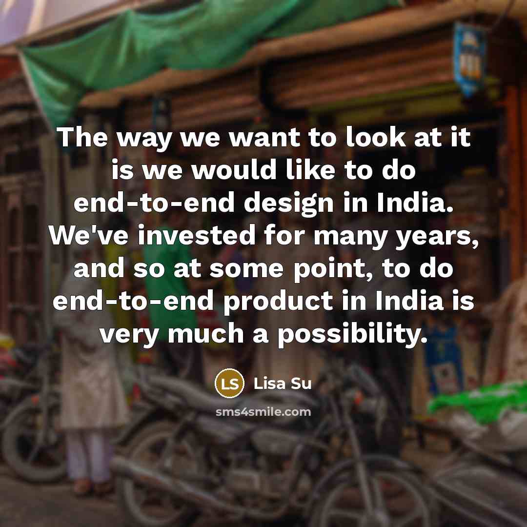 “The way we want to look at it is we…” quote by Lisa Su