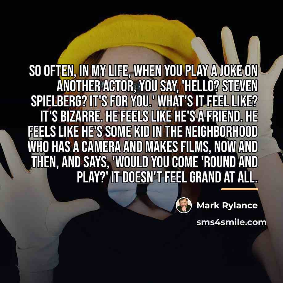“So often, in my life, when you play a joke…” quote by Mark Rylance