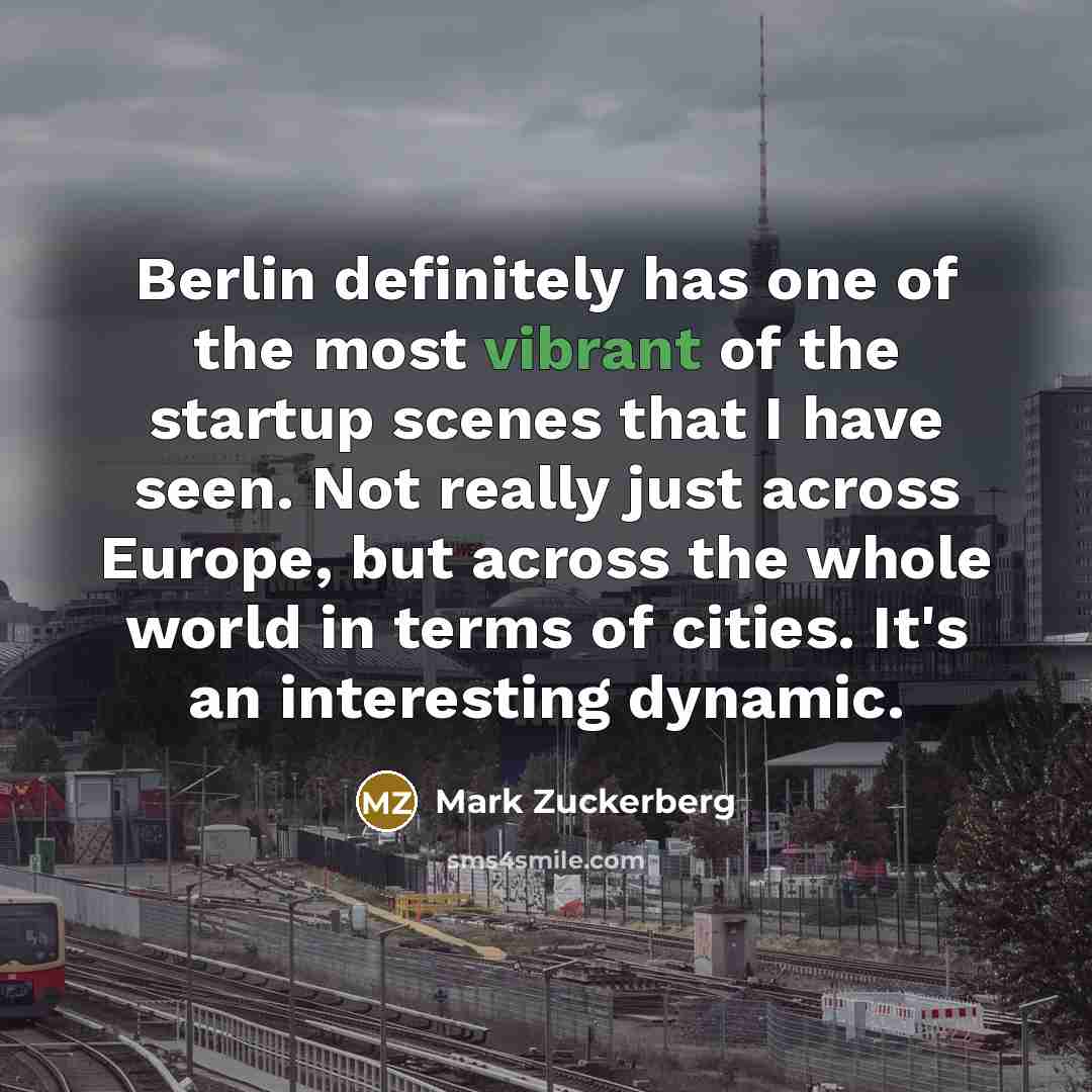 “Berlin definitely has one of the most vibrant of the…” quote by Mark Zuckerberg