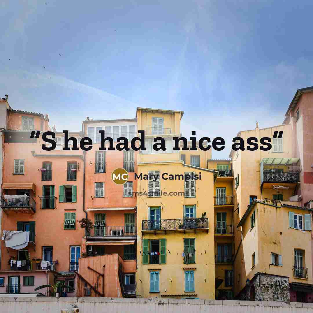 “S he had a nice ass” quote by Mary Campisi