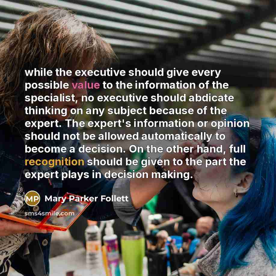 “while the executive should give every possible value to the…” quote by Mary Parker Follett