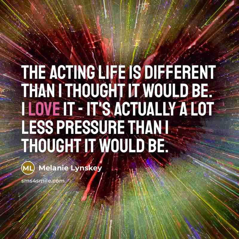“The acting life is different than I thought it would…” quote by Melanie Lynskey