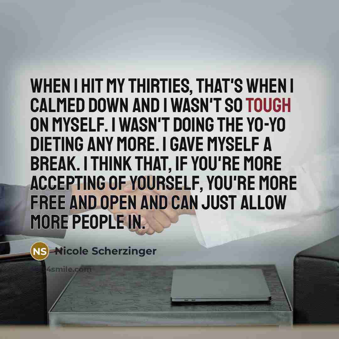 “When I hit my thirties, that's when I calmed down…” quote by Nicole Scherzinger