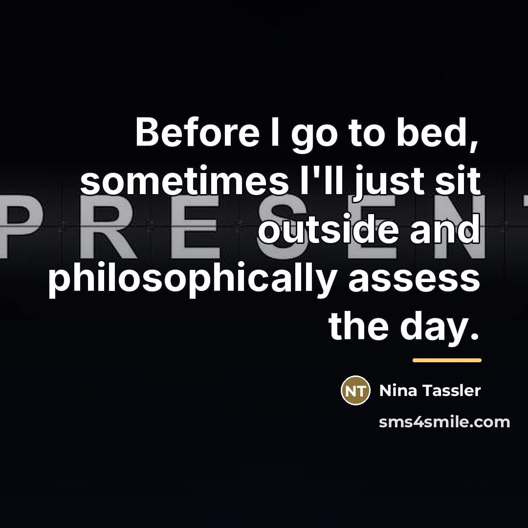 “Before I go to bed, sometimes I'll just sit outside…” quote by Nina Tassler