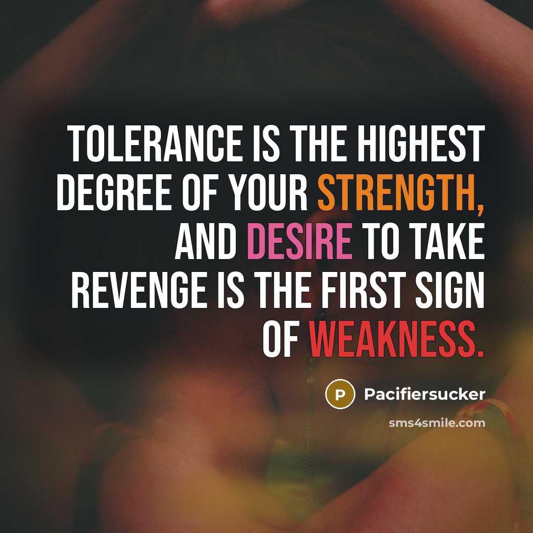 “Tolerance is the highest degree of your strength, and desire…” quote by Pacifiersucker